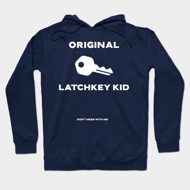 Original Latch Key Kid Hoodie by 1965-GenX-1980